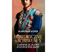 Historyczne Archiwum X - Sławomir Koper (littérature, histoire en polonais)