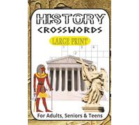 History's Greatest Crossword Challenge: 60 Puzzles Exploring Ancient Egypt, Greece, Rome, WWII, the Renaissance & U.S. Founding Fathers: Test Your ... Expert - Civilizations, WWII and U.S. History