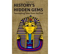 History's Hidden Gems: Fascinating Tales From The Past (Historical Books For Kids & Teens)