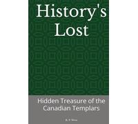 History's Lost: Hidden Treasure of the Canadian Templars