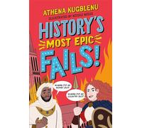 History's Most Epic Fails Discover the truth behind the world’s biggest historical howlers - Athena Kugblenu - Wren & Rook - ebook (ePub) - Livre