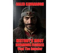 History's Most Infamous Figures: Vlad The Impaler