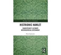 Histrionic Hamlet - Piotr Sadowski - Taylor amp Francis Ltd - Livre en Anglais - Hardback Piotr SadowskiPiotr Sadowski (Auteur)