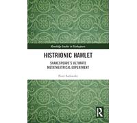 Histrionic Hamlet – L'ultime expérience métathéâtrale de Shakespeare – Routledge