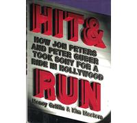 Hit and Run: How Jon Peters and Peter Guber Took Sony for a Ride in Hollywood