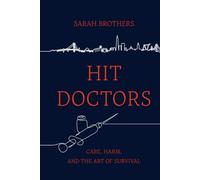 Hit Doctors: Care, Harm, and the Art of Survival