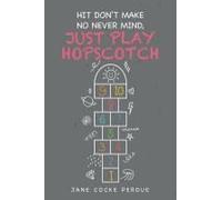 Hit Don't Make No Never Mind, Just Play Hopscotch