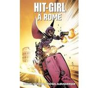 Hit Girl T03: Hit Girl à Rome Rafael Scavone (Auteur), Rafael Albuquerque (Auteur)