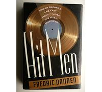 Hit Men: Power Brokers and Fast Money Inside the Music Business