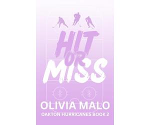 Hit or Miss: A steamy, second chance, hockey romance