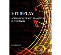 Hit Play: Soundtracks and Playlists In Everyday Life