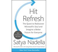Hit Refresh: The Quest to Rediscover Microsoft's Soul and Imagine a Better