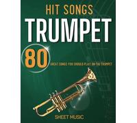 Hit Songs Trumpet Sheet Music: 80 Great Songs You Should Play on the Trumpet