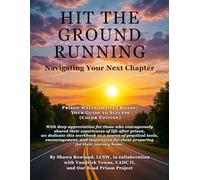 Hit the Ground Running: Navigating Your Next Chapter: Prison Walls to Open Roads: Your Guide to Success (Color edition)