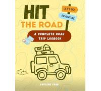 Hit The Road: A Complete Road Trip Log Book: The Minimalist Travel Journal Designed to Plan, Track, and Remember Your Highway Adventures, Stops, and Memories