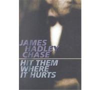 Hit Them Where It Hurts James Hadley Chase (Auteur)