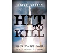 Hit To Kill: The New Battle Over Shielding America From Missile Attach