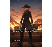 Hitachi Fire - West in Flames: Historical Fantasy Western