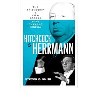Hitchcock and Herrmann – L'amitié et les partitions qui ont changé le cinéma