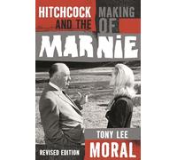 Hitchcock and the Making of Marnie, Revised Edition