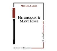 Hitchcock & Mary Rose - Michael Sadler - Du Brigadier Editions - broché - Théâtre