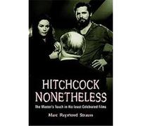 Hitchcock Nonetheless Marc Raymond Strauss (Auteur)