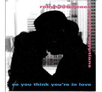 Hitchcock, Robyn - So You Think You're in Love/Watch Intelligence