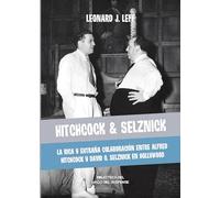Hitchcock & Selznick: La rica y extraña colaboración entre Alfred Hitchcock y david O. Selznick en Hollywood