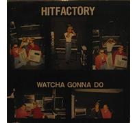 Hitfactory - Watcha Gonna Do [Vinyl Single 12'']