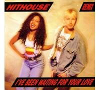 Hithouse - Hithouse: I've Been Waiting For Your Love (Remix)