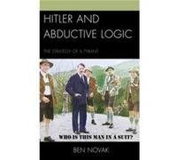 Hitler and Abductive Logic The Strategy of a Tyrant by Ben Novak Ben Novak (Auteur)