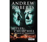 Hitler and Churchill: Secrets of Leadership