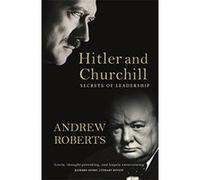 Hitler and Churchill: Secrets of Leadership Roberts, Andrew (Auteur)