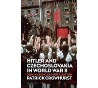 Hitler and Czechoslovakia in World War II: Domination and Retaliation