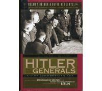 Hitler and His Generals: Military Conferences 1942-1945 : The First Complete Stenographic Record of the Military Situation Conferences, from Stalingrad to Berlin