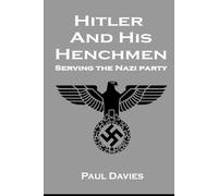 Hitler And His Henchmen: Serving The Nazi Party