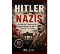 HITLER AND THE NAZIS: An In-Depth Study of Germany, 1918-1999: Complete History and Exam Guide for GCSE, IGCSE, IB and AP Students