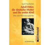 Hitler, die deutsche Mutter und ihr erstes Kind: Über zwei NS-Erziehungsbücher