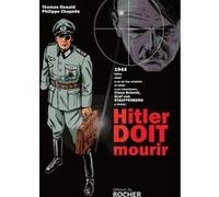 Hitler doit mourir Thomas Oswald (Auteur), Philippe Chapelle (Illustration)