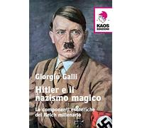Hitler e il nazismo magico. Le componenti esoteriche del Reich millenario