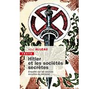 Hitler et les sociétés secrètes: Enquête sur les sources occultes du nazisme