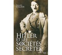 Hitler et les sociétés secrètes - Philippe Valode - Nouveau Monde Eds - broché - Biographie