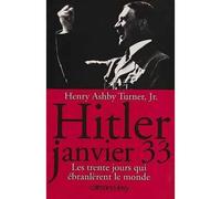 Hitler janvier 33: Les trente jours qui ébranlèrent le monde