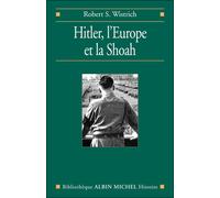 Hitler, l'Europe et la Shoah Pourquoi et comment l'holocauste s'est-il produit ? - Robert Wistrich - Albin Michel - broché - Essai