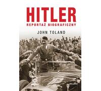 Hitler Reportaż biograficzny - John Toland (littérature, histoire en polonais)