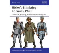 Hitler’s Blitzkrieg Enemies 1940: Denmark, Norway, Netherlands & Belgium