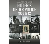 Hitler’s Order Police 1936-1942 The Ordnungspolizei - Baxter, Ian - Pen and Sword Military - ebook (ePub) - Livre