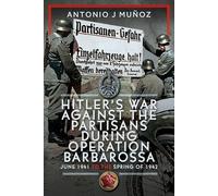 Hitler's War Against The Partisans During Operation Barbarossa