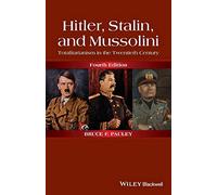 Hitler, Stalin, and Mussolini: Totalitarianism in the Twentieth Century, 4th Edition