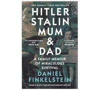 Hitler, Stalin, Mum and Dad: A Family Memoir of Miraculous Survival